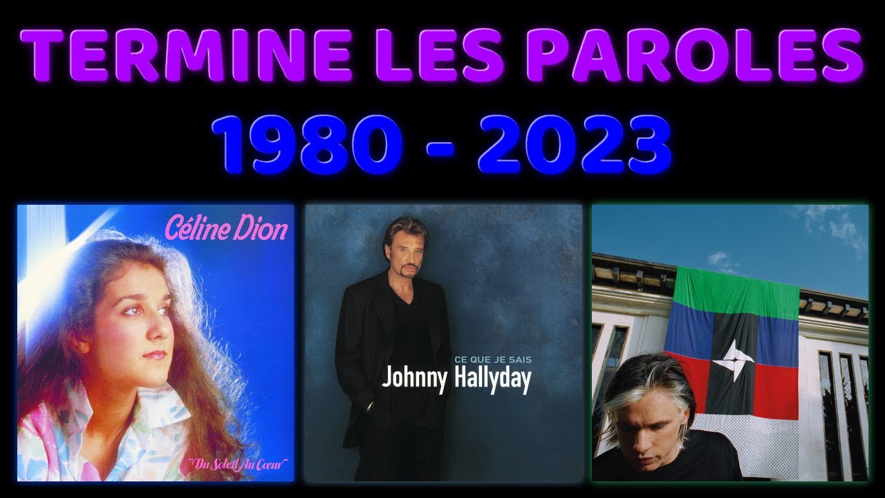 TERMINE LES PAROLES TOUTES GENERATIONS || Variété Française [43 extraits]
