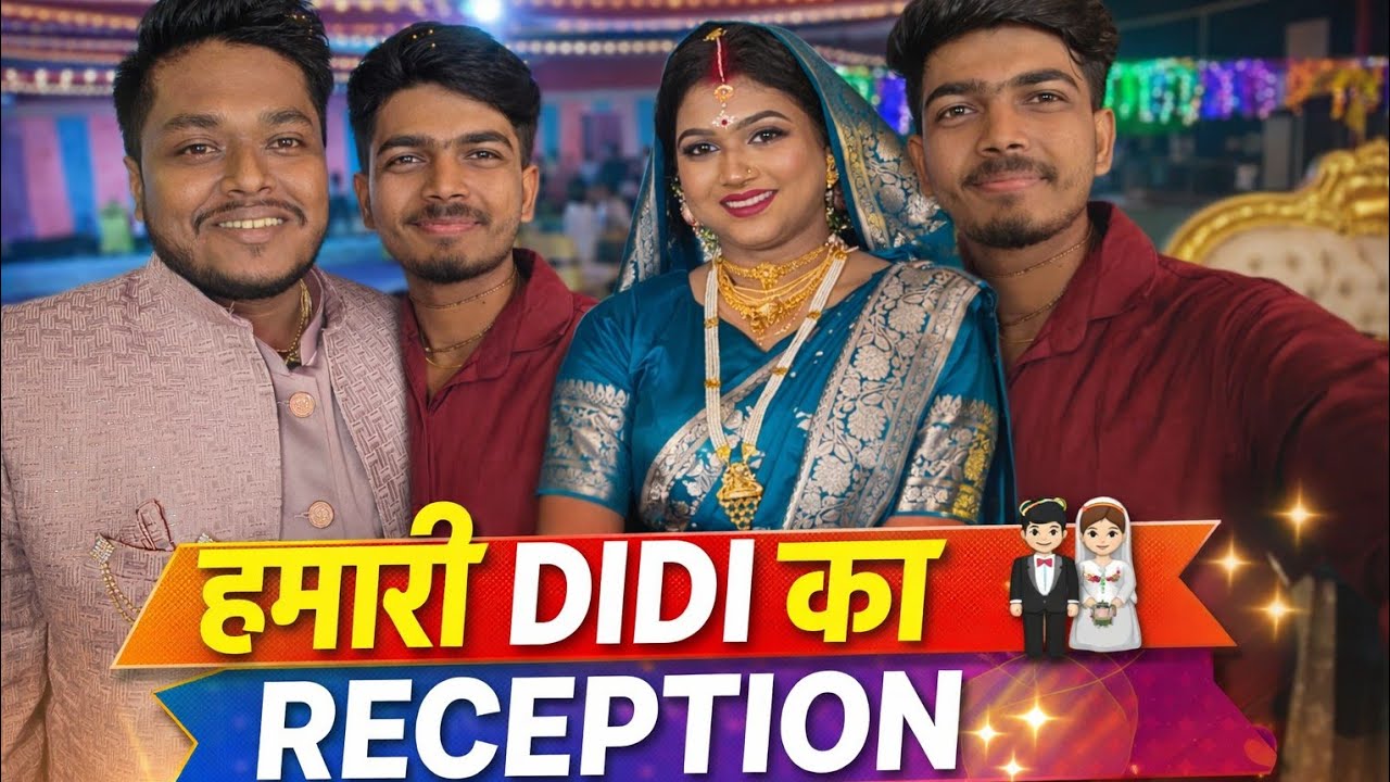 DIDI KA RECEPTION MAIN BAHUT MAJA KIYA 🤩🥴!!