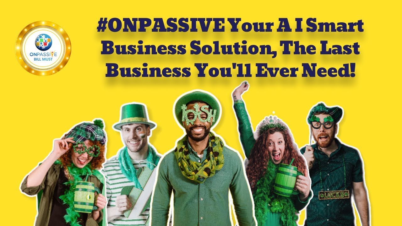 #ONPASSIVE Your AI Smart Business Solution, The Last Business You'll Ever Need!