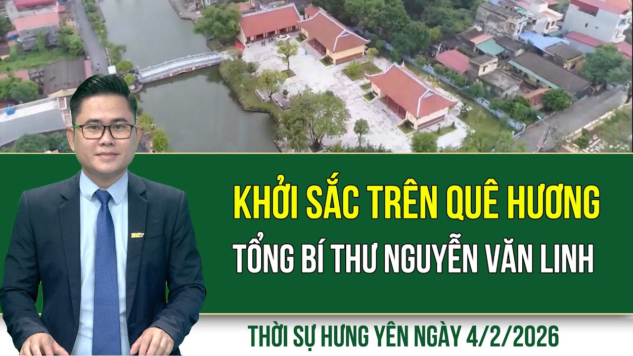 Thời sự Hưng Yên thứ Tư ngày 4/2/2026