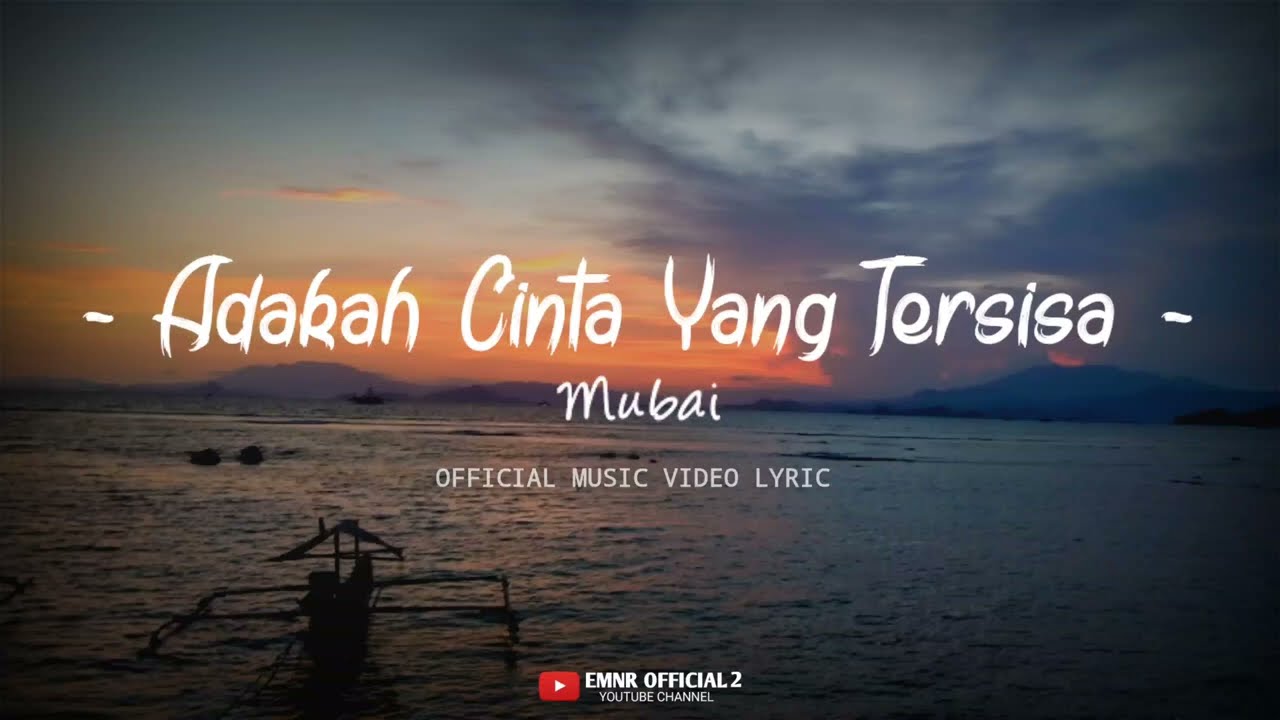 Mubai - Adakah Cinta Yang Tersisa [ Official Music Video Lyrics ] Terbaru 2024