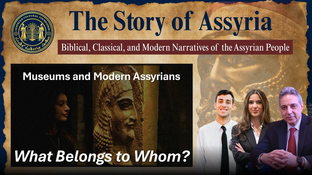 #16 The Story of Assyria: Museums and Modern Assyrians: What Belongs to Whom?