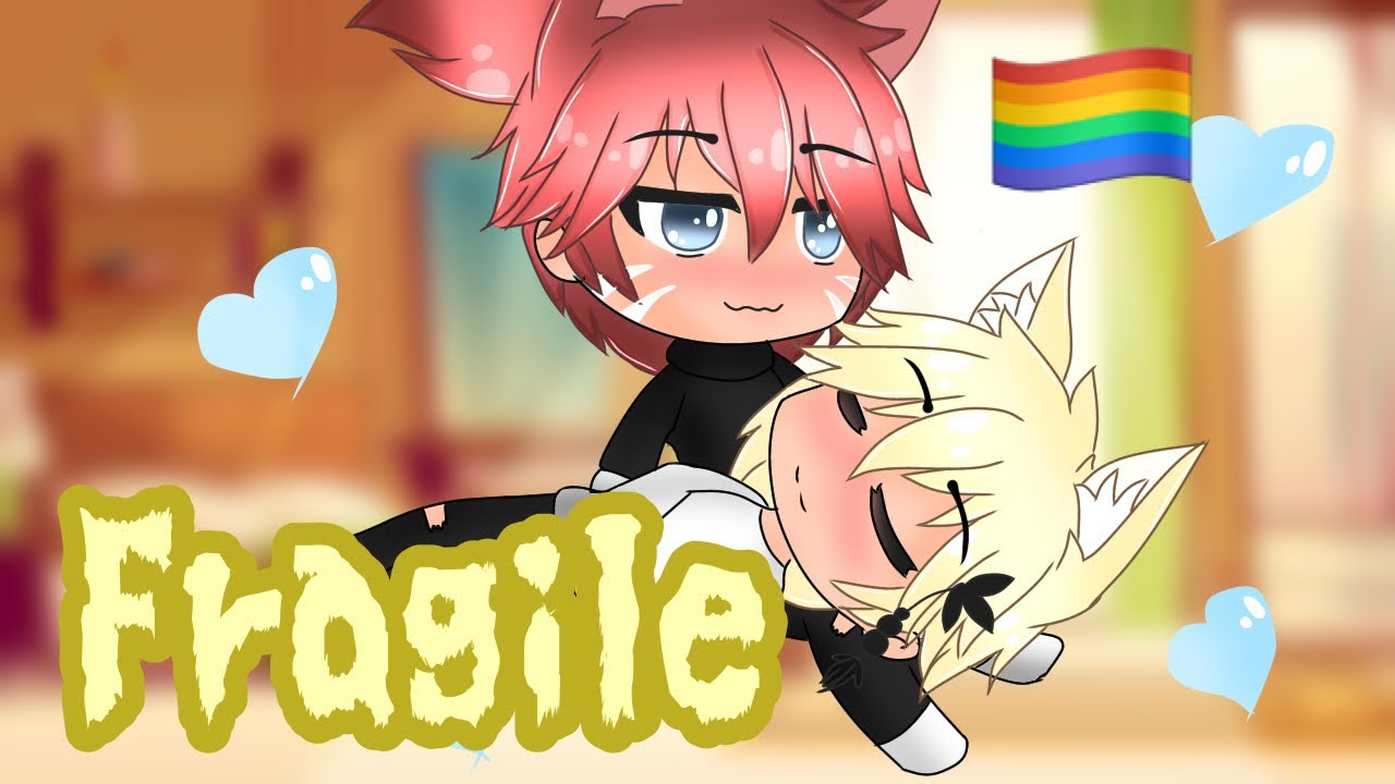 Fragile || GLMM || Gay 🏳️‍🌈{Part.1}