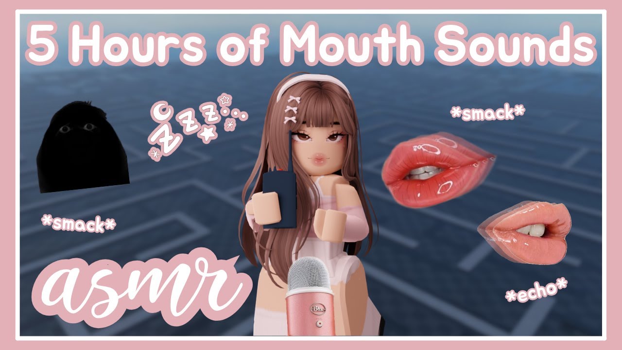 ꒰ Roblox ASMR 🎀 ꒱ FIVE HOURS Of Echoed & Layered Mouth Sounds 👄💭 𝜗𝜚 ˎˊ˗