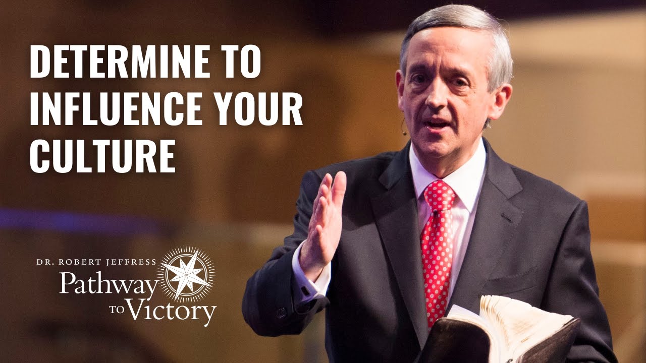 Determine to Influence Your Culture | Pathway To Victory with Dr. Robert Jeffress