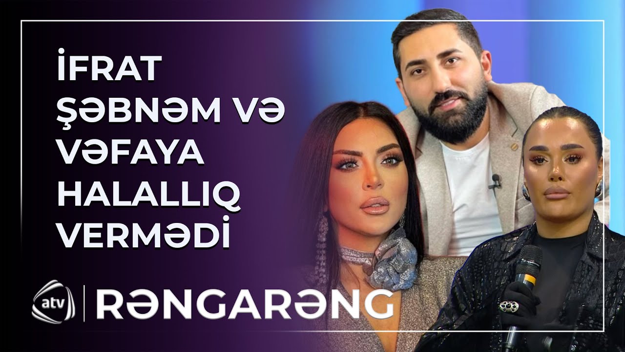 İfratla Vəfa və Şəbnəm arasında QALMAQAL – Şəbnəm AĞLAYARAQ EFİRİ TƏRK ETDİ / Rəngarəng