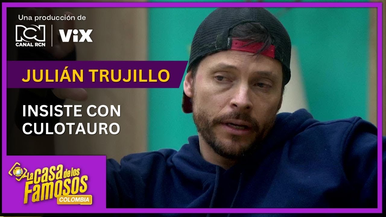 Juli&aacute;n Trujillo, de La casa de los famosos, insiste en que Culotauro es un 