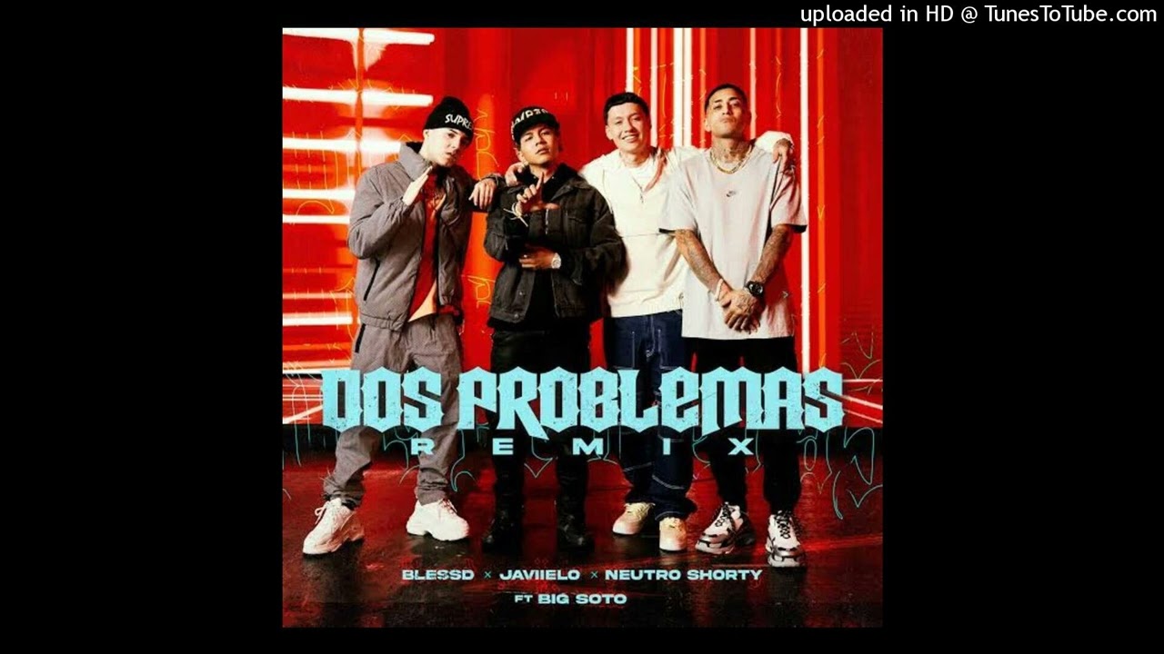 Dos Problemas ( Full Remix) Blessd, Javiielo, Neutro shorty & Big Soto