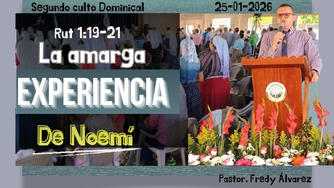 TEMA: LA AMARGA EXPERIENCIA DE NOEMI//SEGUNDO CULTO DOMINICAL//M.C REMANENTE FIEL//25-01-2026