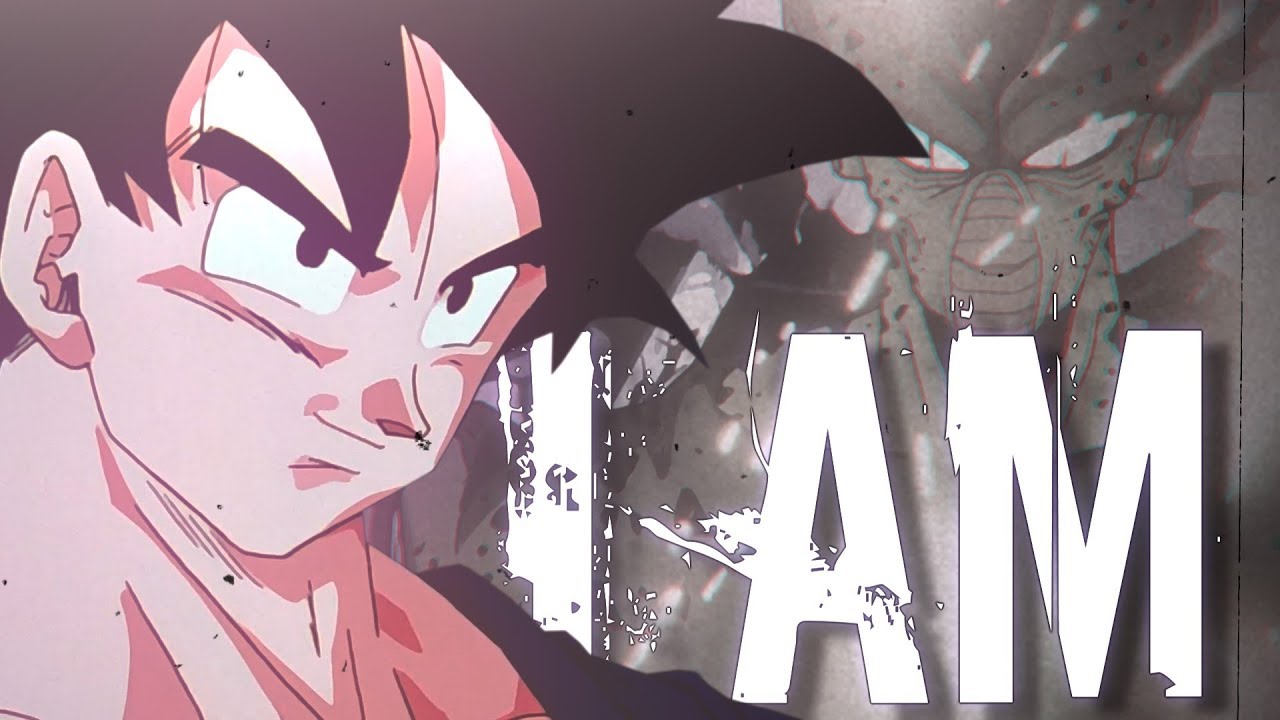 Dragon Ball Z - I Am [FULL AMV]