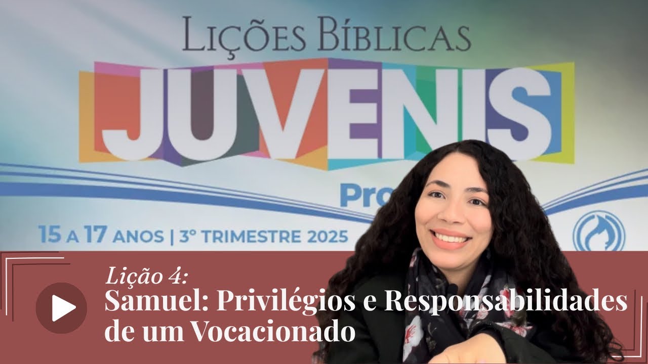 Lição 6: Privilégios e Responsabilidades de um Vocacionado | JUVENIS | EBD | CPAD