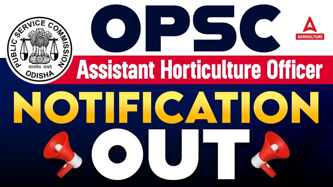 OPSC Assistant Horticulture Officer Notification&nbsp;Out !! | OPSC Assistant Horticulture Officer 2023