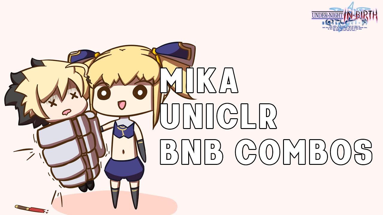 UNICLR 4.03 Mika Beginner & Intermediate Combos | UNDER NIGHT IN-BIRTH Exe:Late[cl-r]