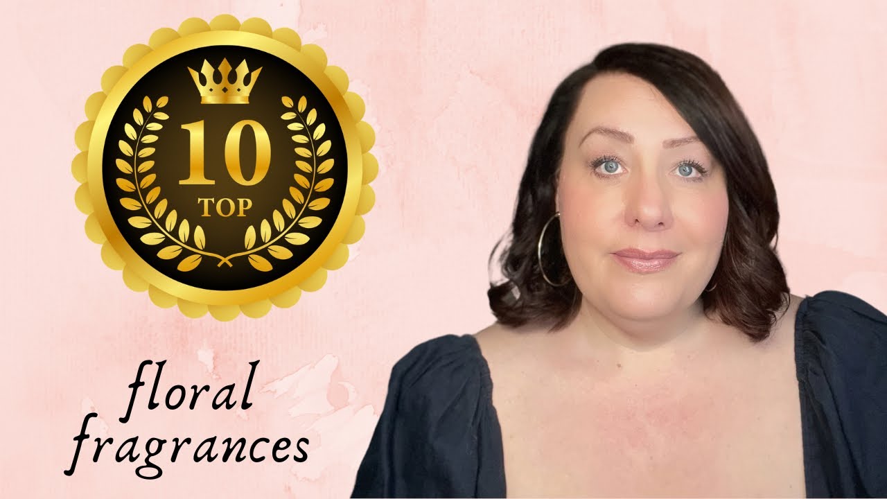 TOP 10 FLORAL FRAGRANCES | BEST SPRING SCENTS | PERFUME COLLECTION 2025