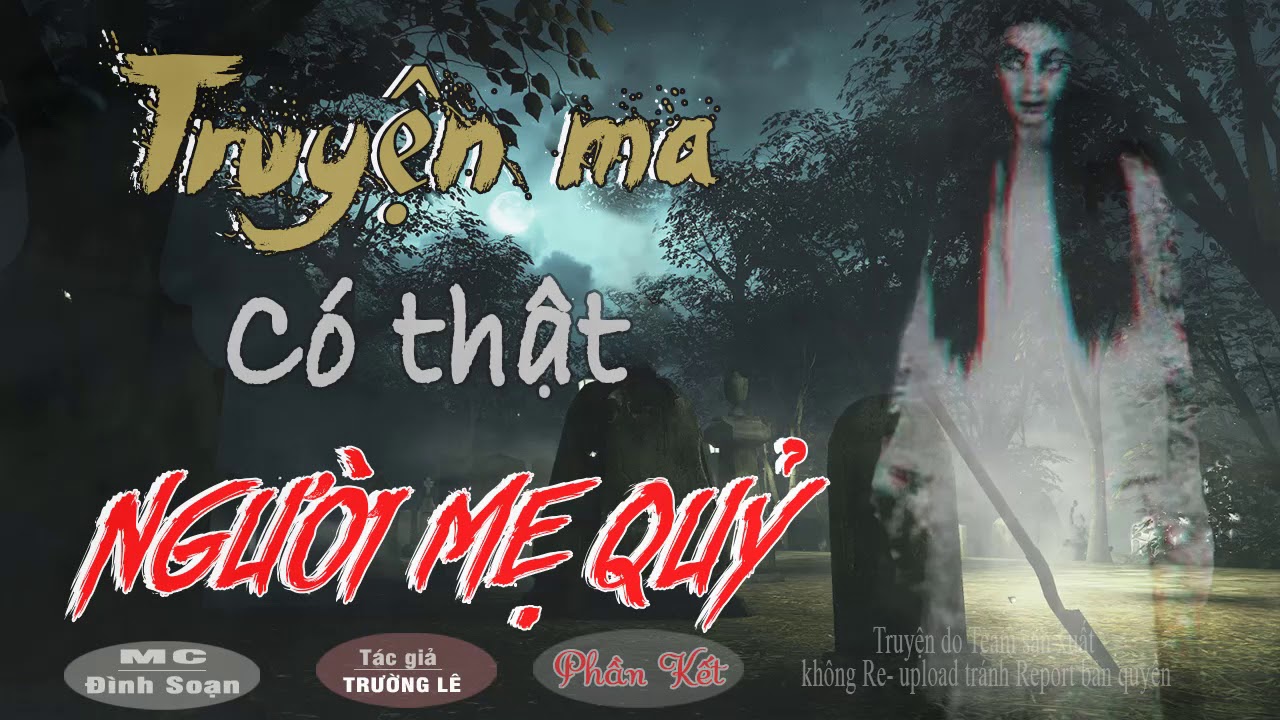 [Phần Kết] Người Mẹ Quỷ - Truyện Ma Có Thật Nghe Mà Sợ TG Trường Lê