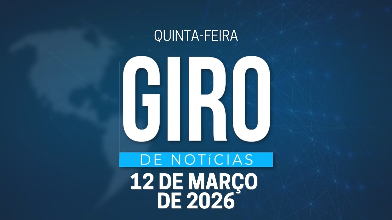 GIRO DE NOTÍCIAS | 12/03/2026