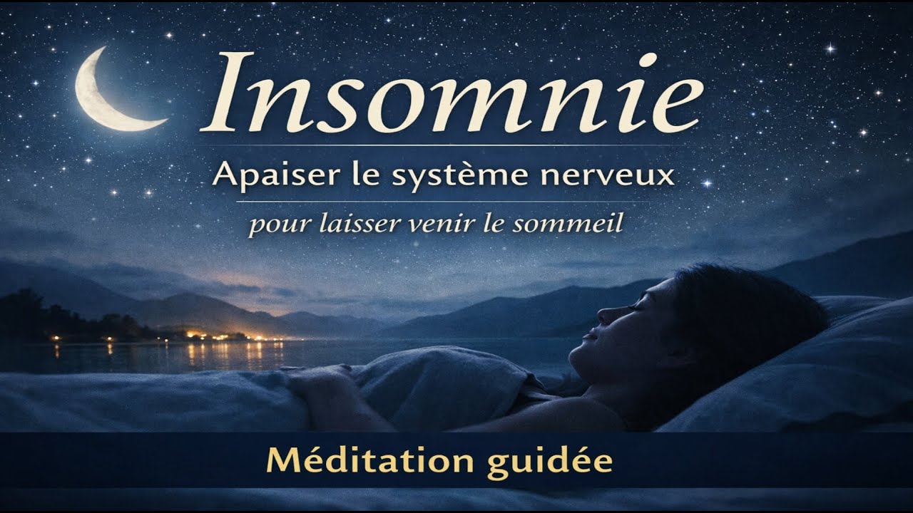 Insomnie – Apaiser le système nerveux pour laisser venir le sommeil (méditation guidée)