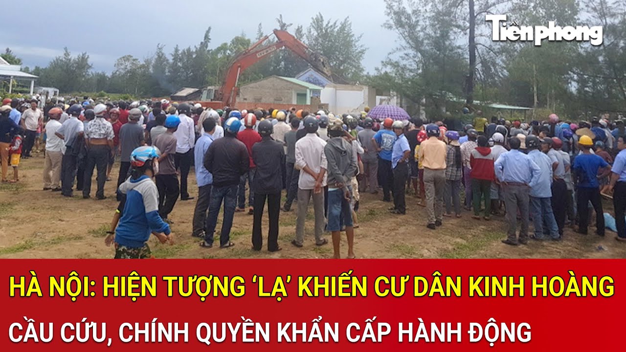 Thời sự nóng: Hà Nội: Hiện tượng ‘lạ’ khiến cư dân kinh hoàng, hàng nghìn người khốn khổ cầu cứu
