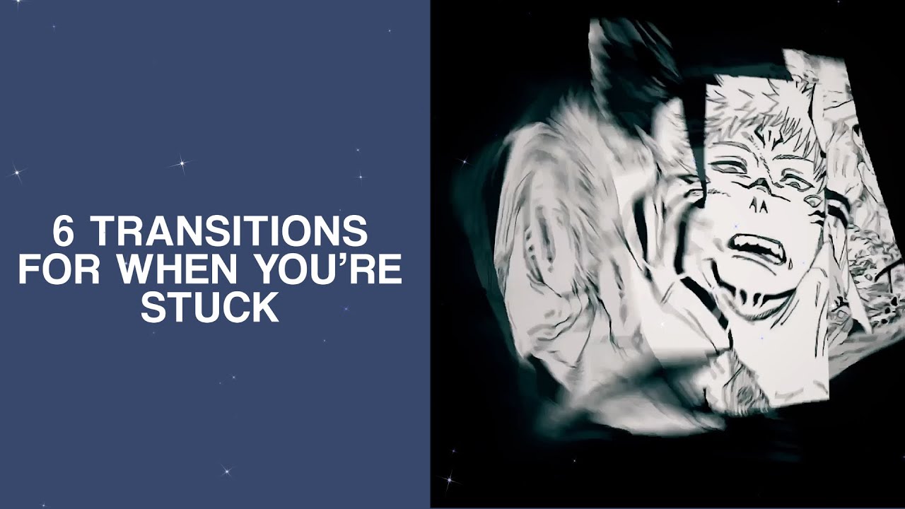 6 TRANSITIONS FOR WHEN YOU&rsquo;RE STUCK | VIDEOSTAR