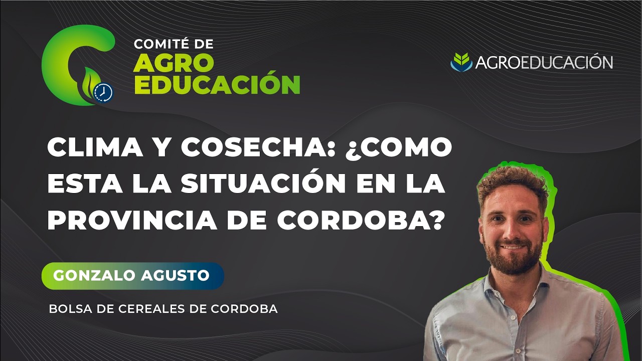 Clima y cosecha: ¿Como esta la situación en la provincia de Córdoba? - Gonzalo Agusto