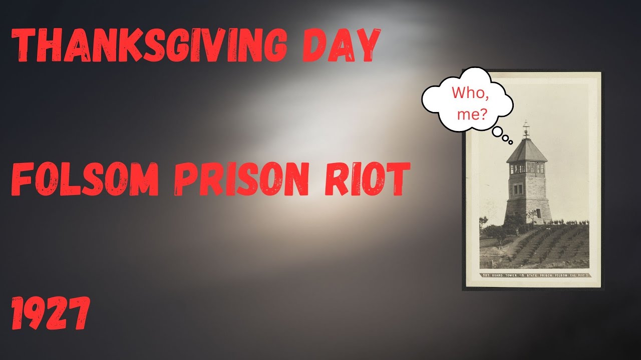 Thanksgiving 1927:  Folsom Prison Riot