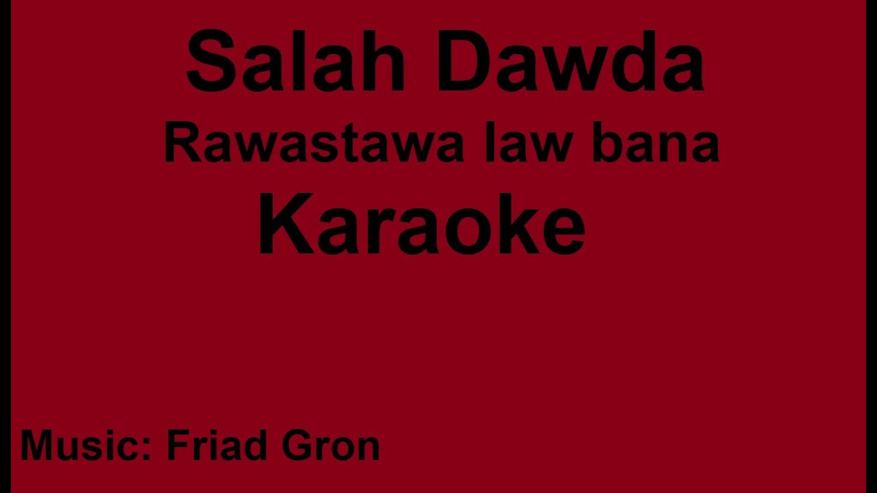 Salah Dawda - Rawastawa law bana - karaoke