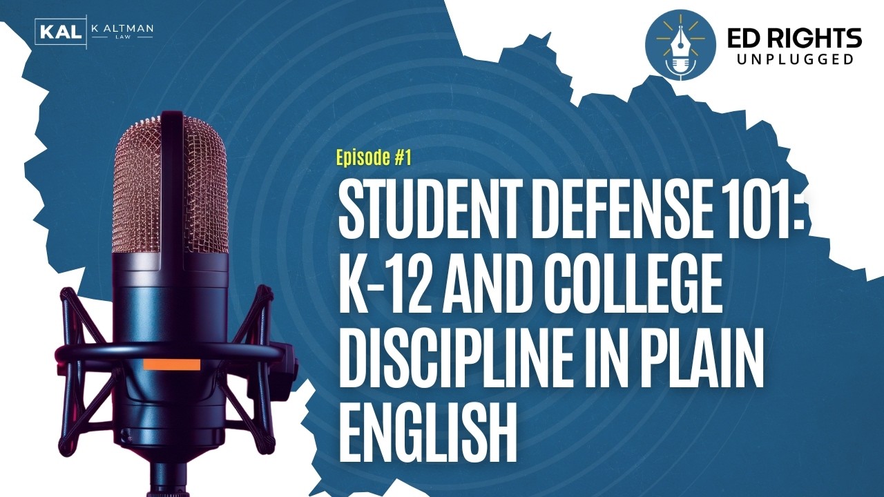 K–12 vs. College Discipline Explained | Student Defense 101 | Ed Rights Unplugged by K Altman Law