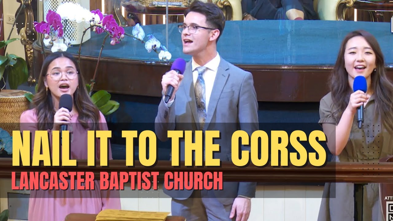 Nail It to The Cross | Trio - Lancaster Baptist Church