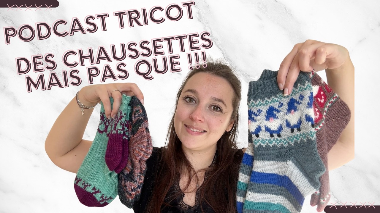 Podcast tricot Février : Deux mois de tricot en retard !!