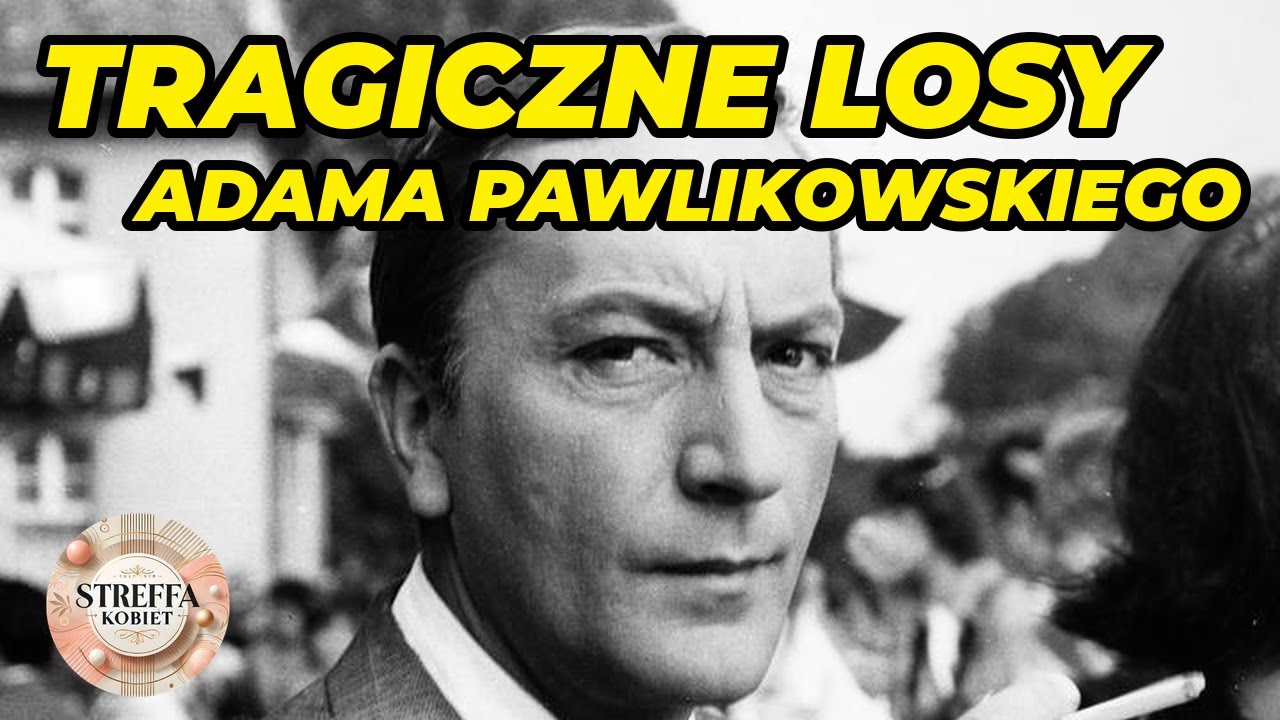 Oskarżenia, choroba i upadek: Tragiczne losy Adama Pawlikowskiego