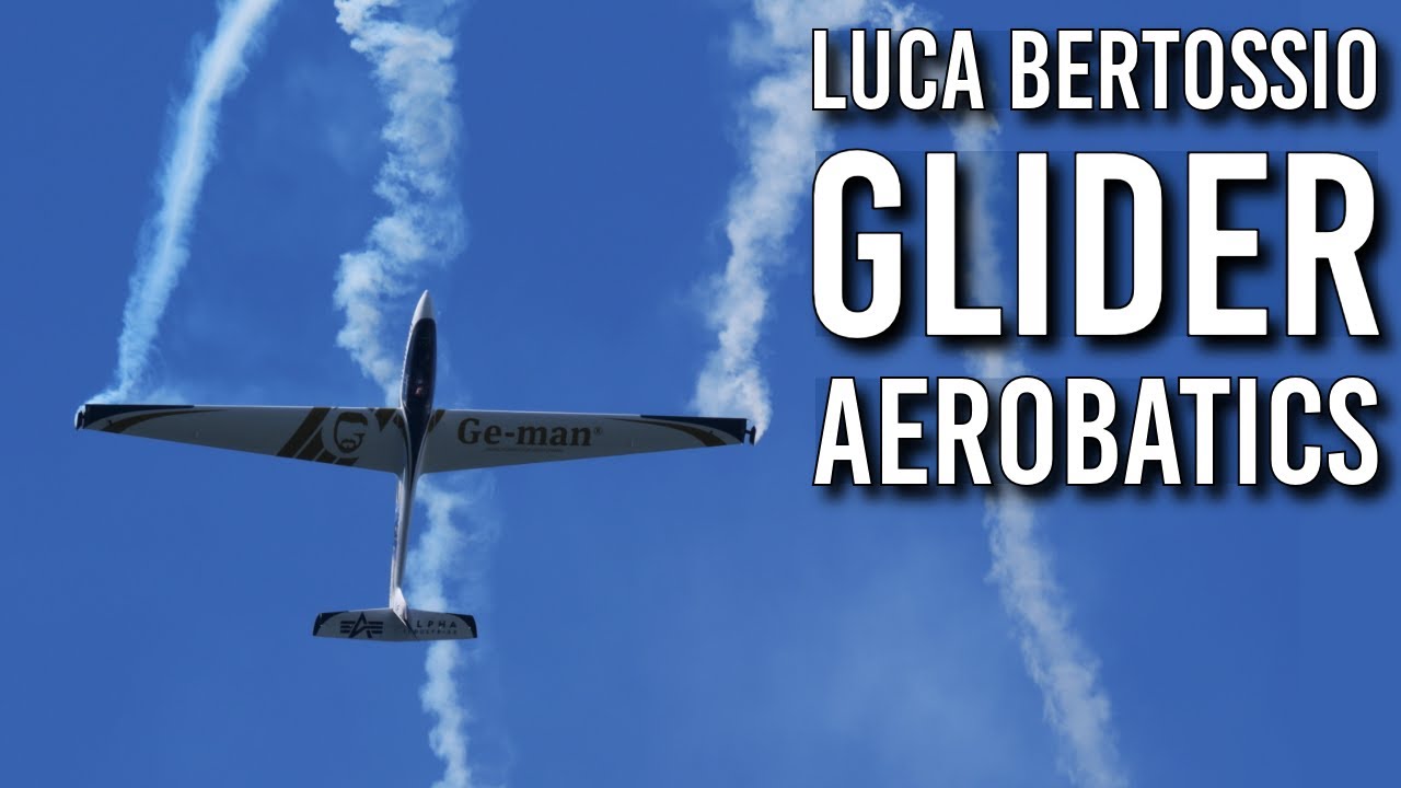 Watch Luca Bertossio Push Glider Aerobatics to the Limit!