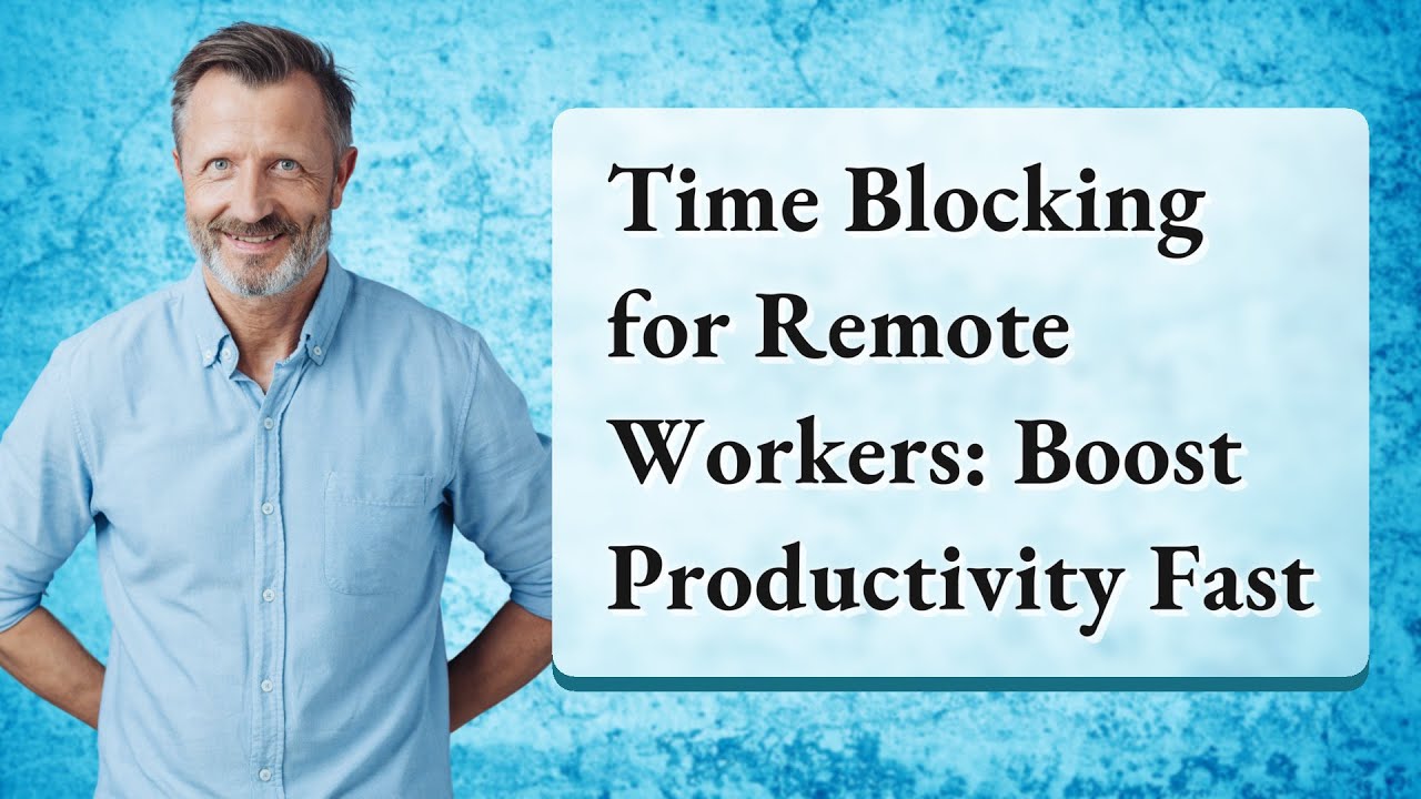 Time Blocking for Remote Workers: Boost Productivity Fast