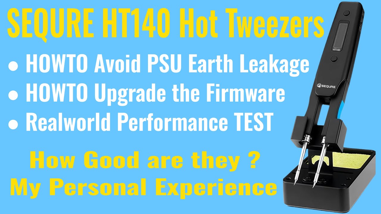 SEQURE HT140 HOT Tweezers; Are they any Good ?