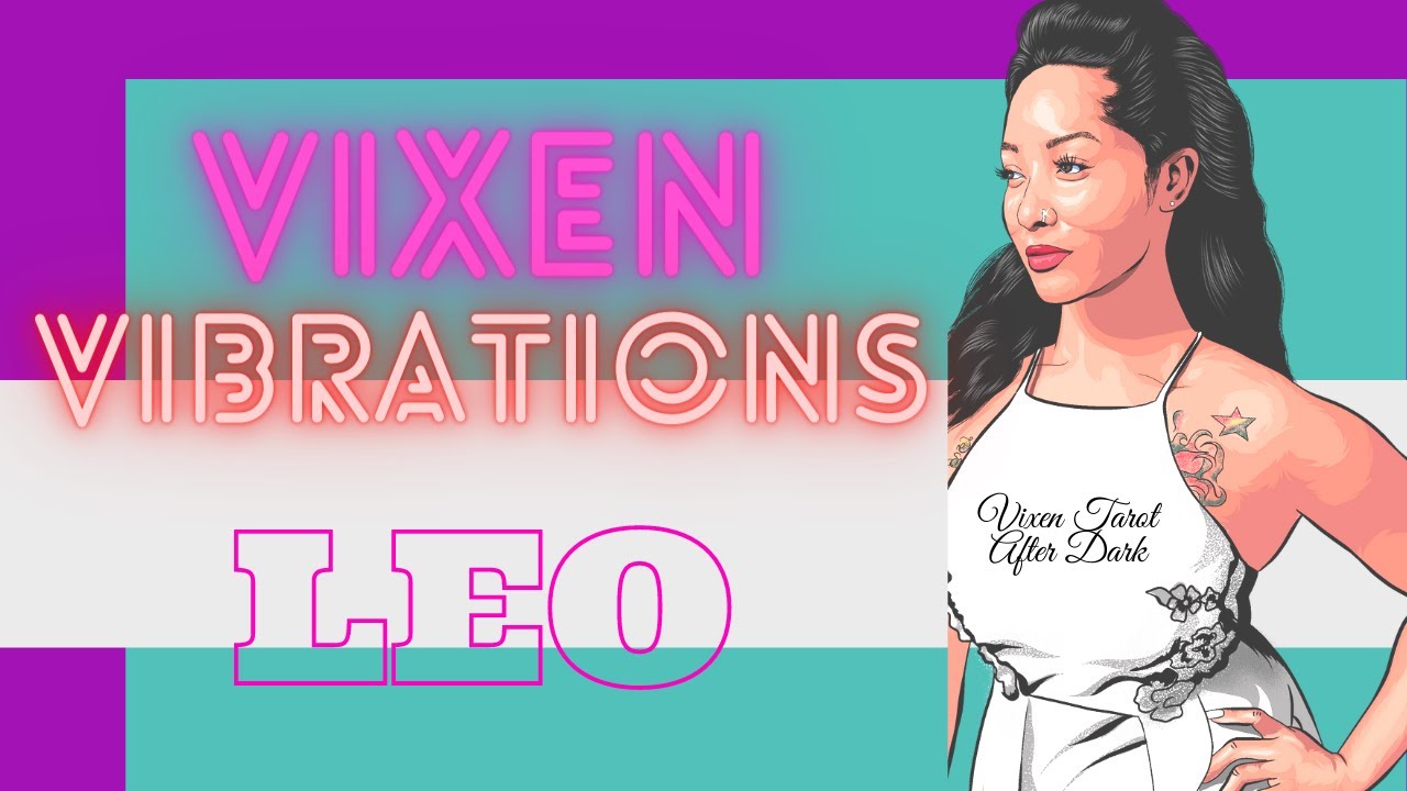 Leo-Nobody wants to battle you right now! Vixen Vibrations!