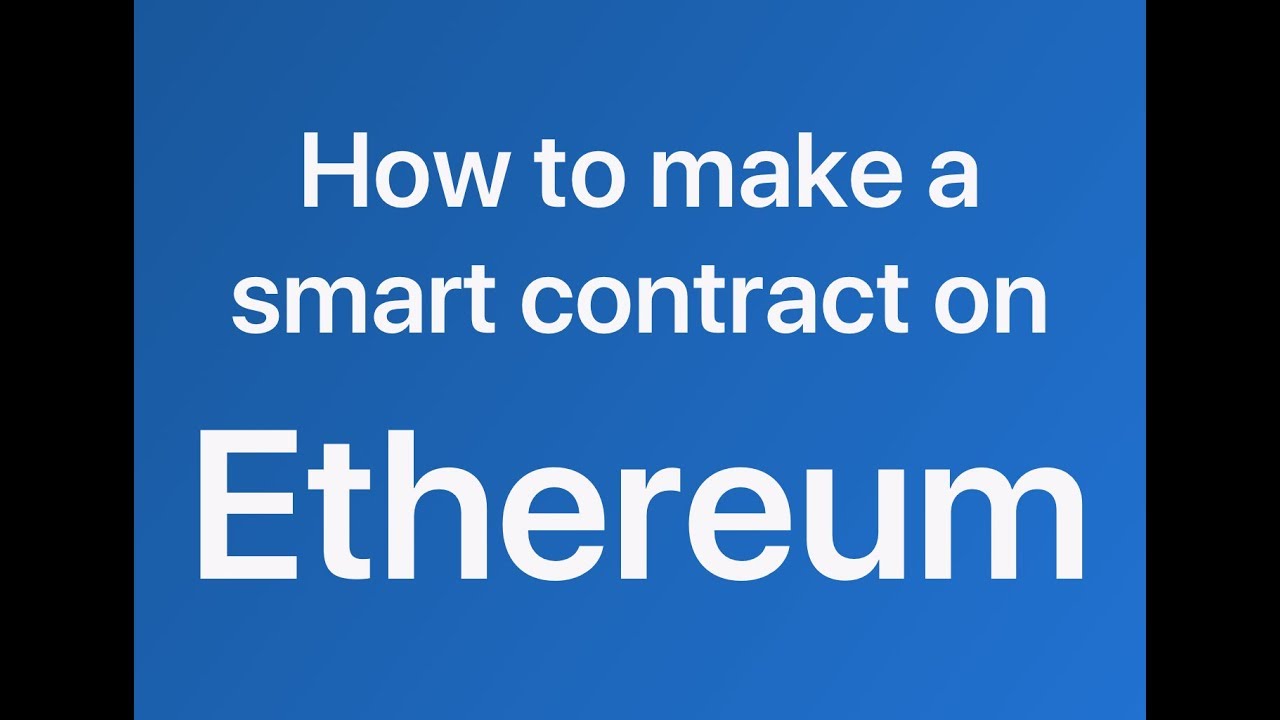 How to Make a Smart Contract on Ethereum