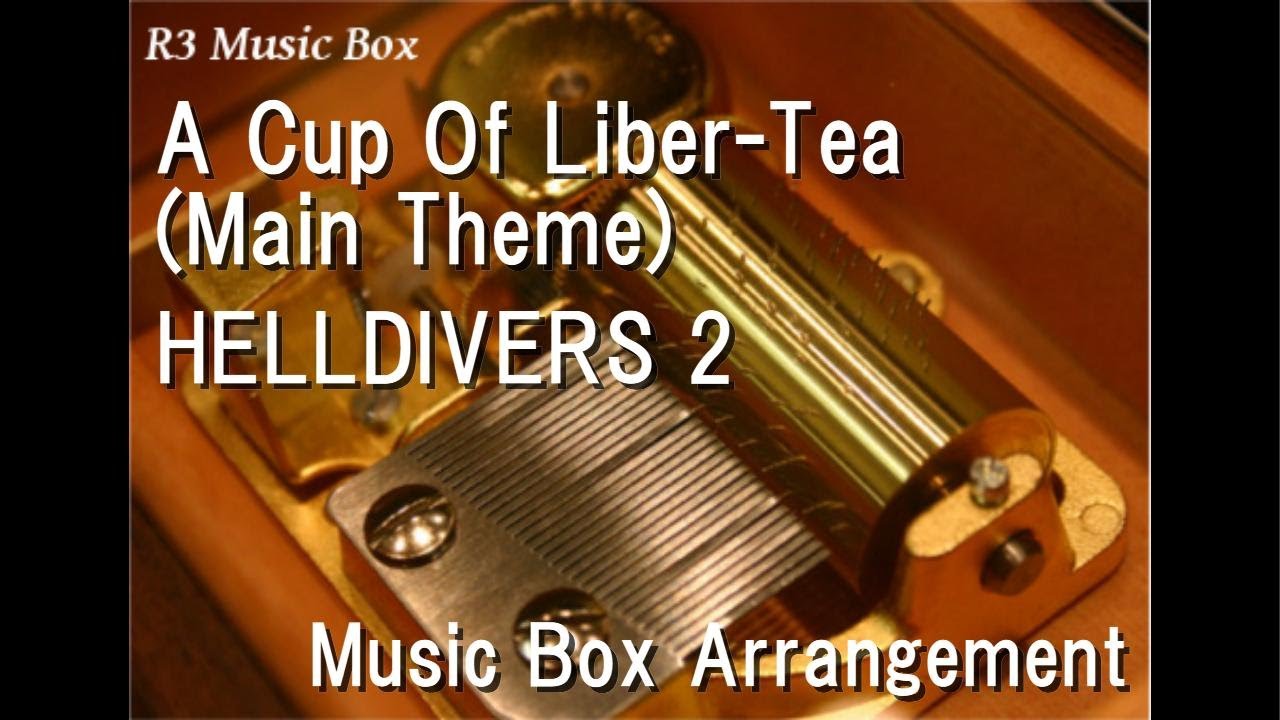 A Cup Of Liber-Tea (Main Theme)/HELLDIVERS 2 [Music Box]