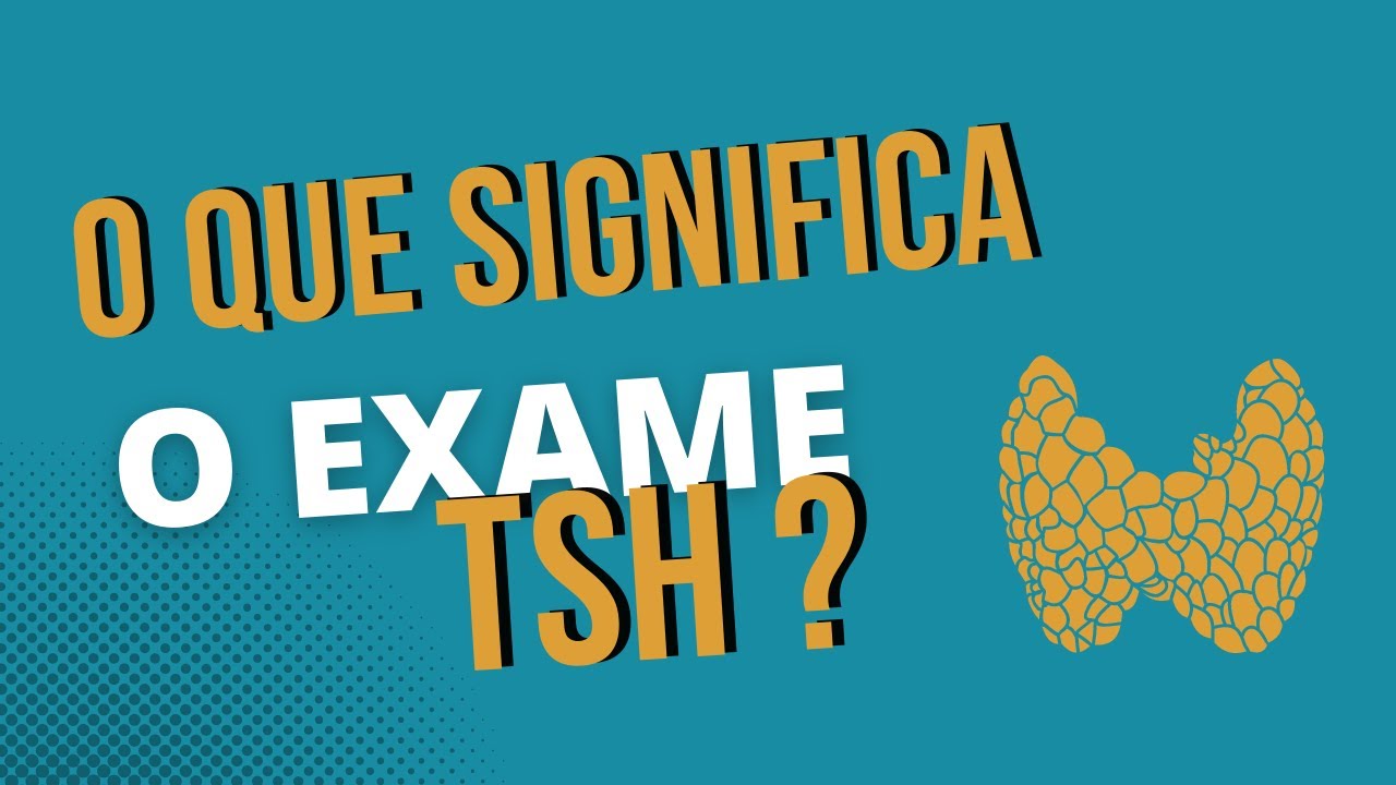 O QUE É O EXAME DE TSH, PARA QUE SERVE E SUA RELAÇÃO COM T3 e T4 - HIPO e HIPERTIREOIDISMO
