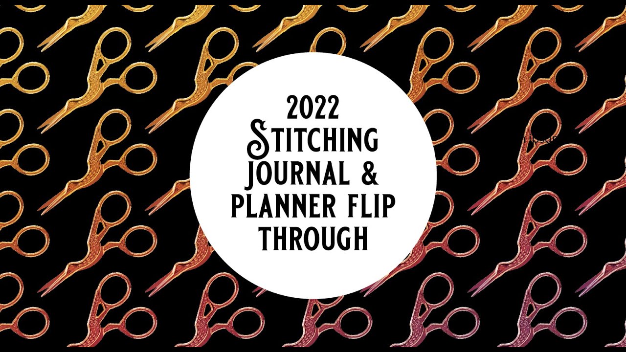 The Black Needle Society FlossTube— 2022 Stitching Journal & Planner Flip Through