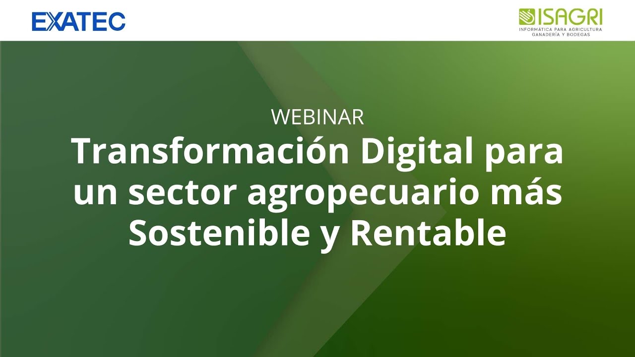 Webinar ISAGRI + Tec de Monterrey: Transformación Digital para un Agro más Sostenible y Rentable