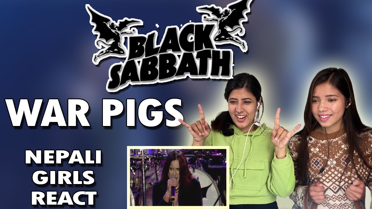 BLACK SABBATH REACTION | FIRST TIME REACTION | WAR PIGS LIVE | NEPALI GIRLS REACT