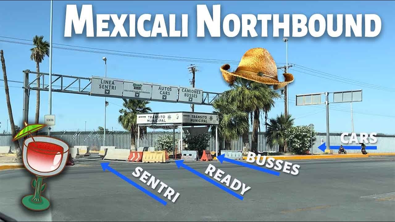Mexicali East Crossing Northbound Explained (2025)