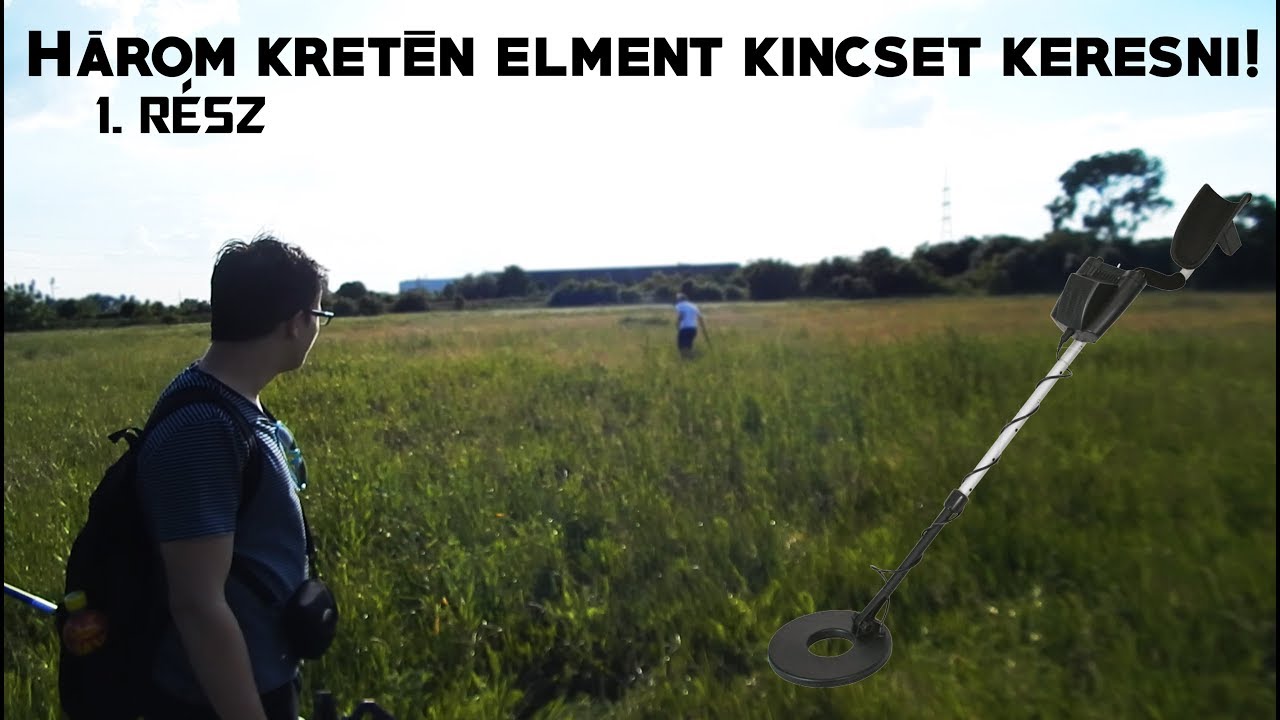 H&aacute;rom kret&eacute;n elment kincset keresni! | F&eacute;mdetektoros kincskeres&eacute;s