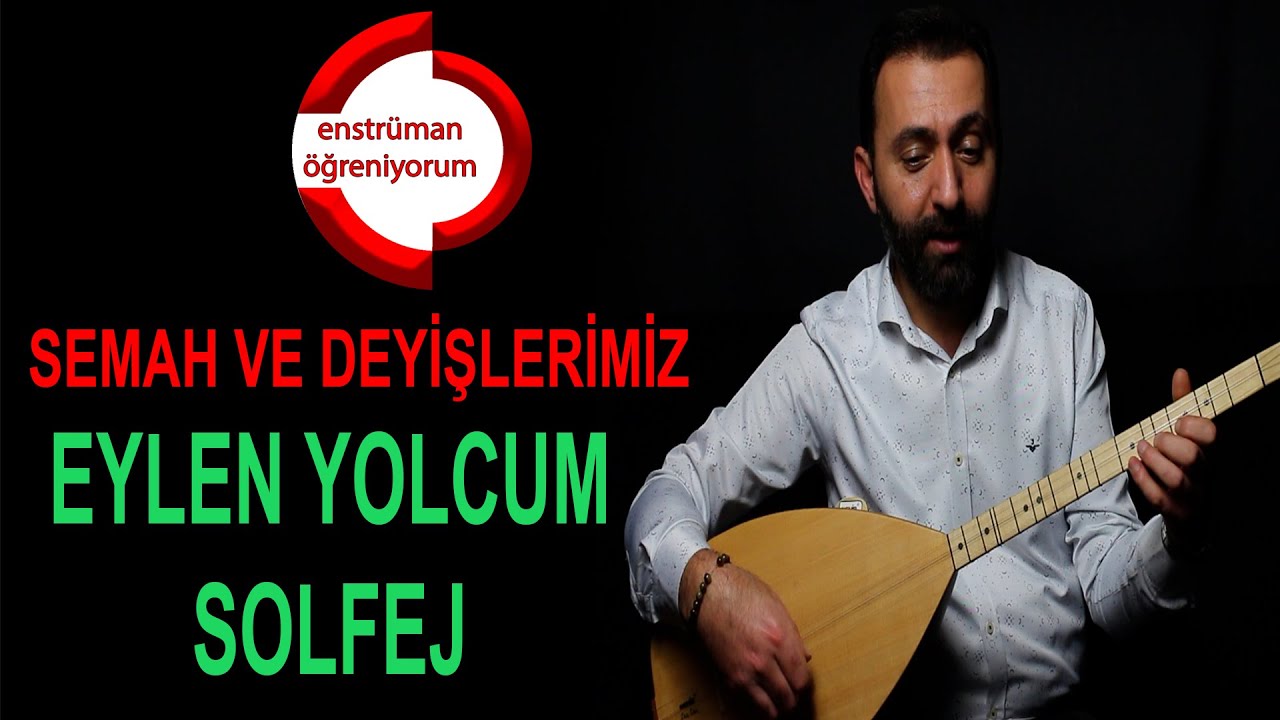 Semah ve Deyişlerimiz Ders 24- Eylen Yolcum Solfej