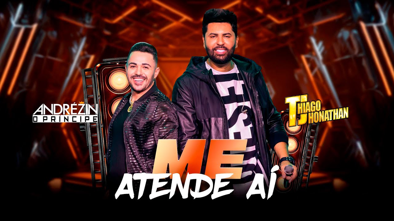 ME ATENDE AÍ (ANDREZIN O PRINCIPE E THIAGO JHONATAN TJ)