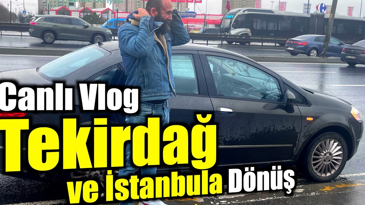 Tekirdağ CanlıVlog ve İstanbula Dönüş [Canlı🔴Esnaf Tatil]