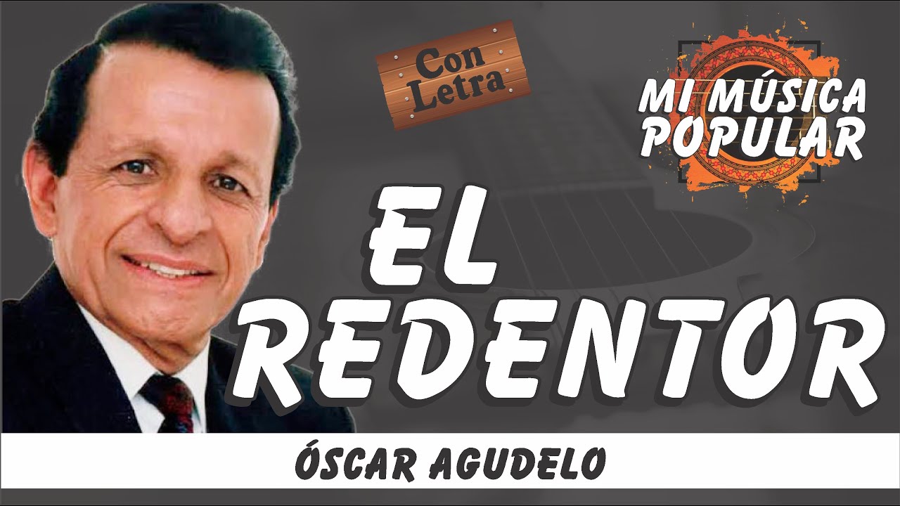 El Redentor - Óscar Agudelo - Con Letra (Video Lyric)