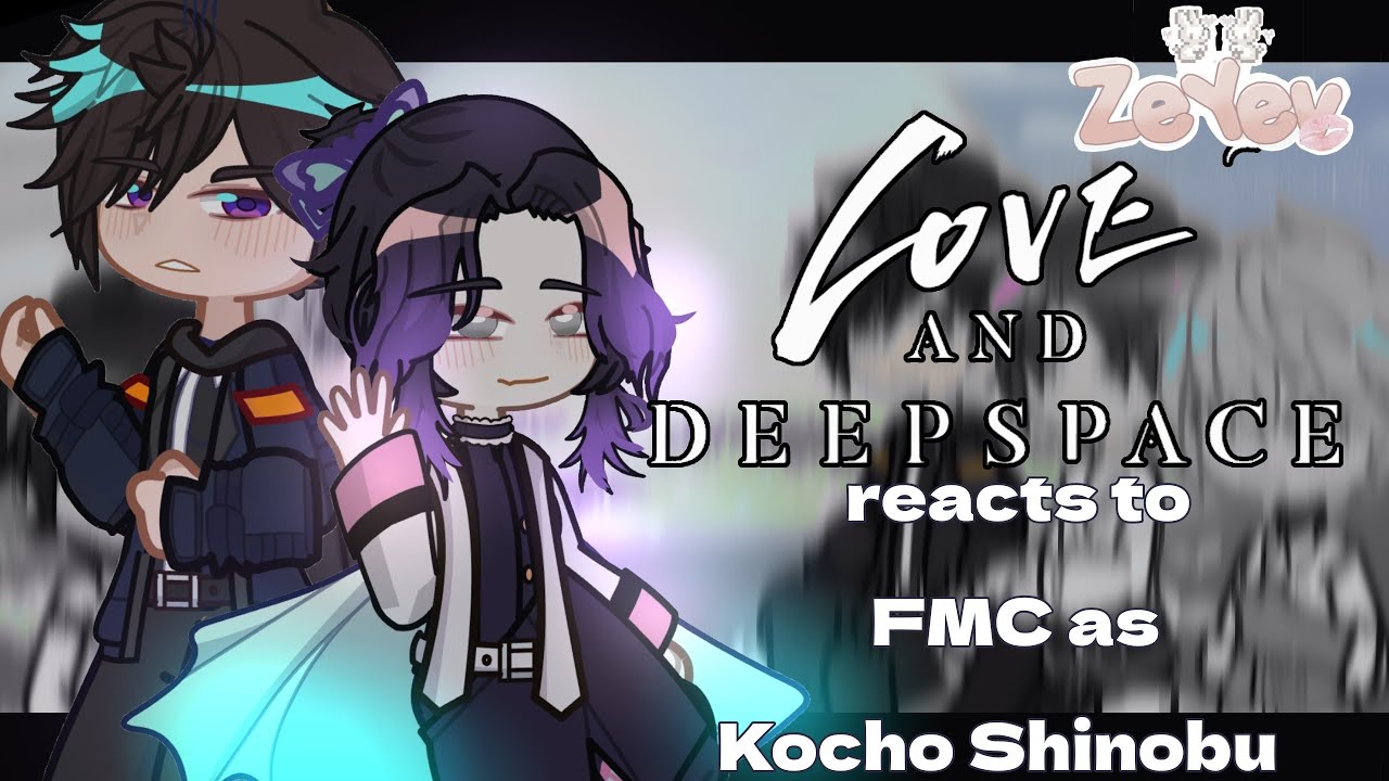 Love and deepspace react to MC as Kocho Shinobu KNY|WATCH IN 2X| ZeYev