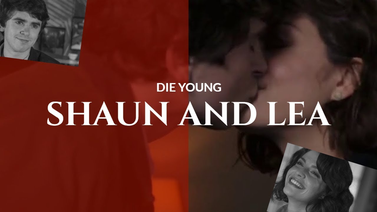 [ The Good Doctor ] Shaun and Lea / Die Young