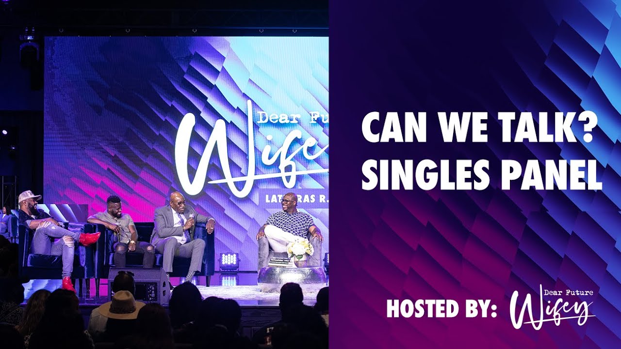 Dear Future Wifey Singles Panel | Guest: Laterras R. Whitfield