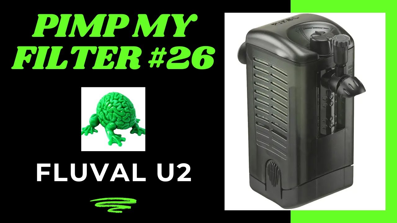 Pimp My Filter #26 - Fluval U2 Internal Filter